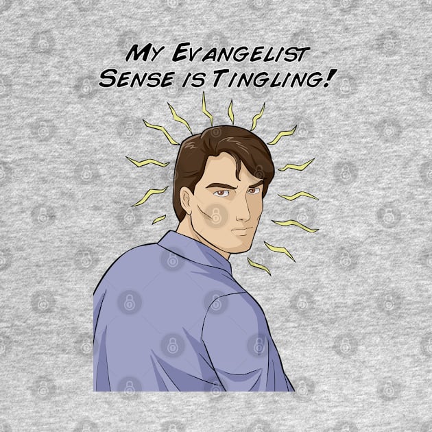 My Evangelist Sense is Tingling by CalledandChosenApparel